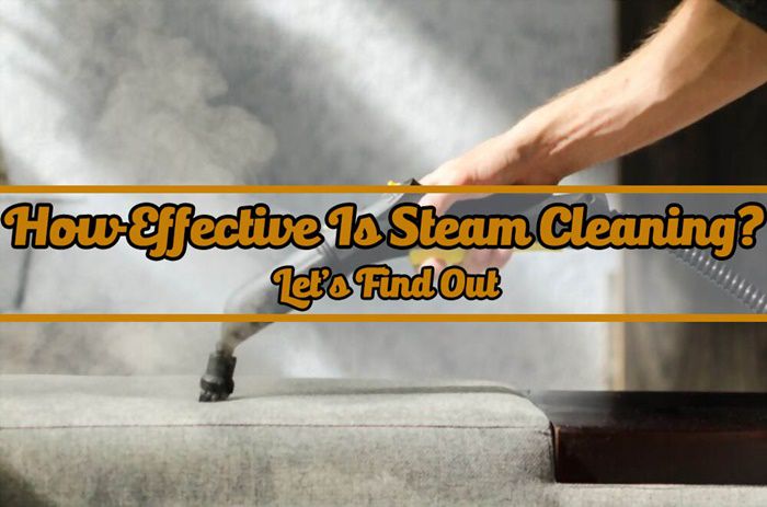 How Effective Is Steam Cleaning - Where to Use Steam Cleaner at Home