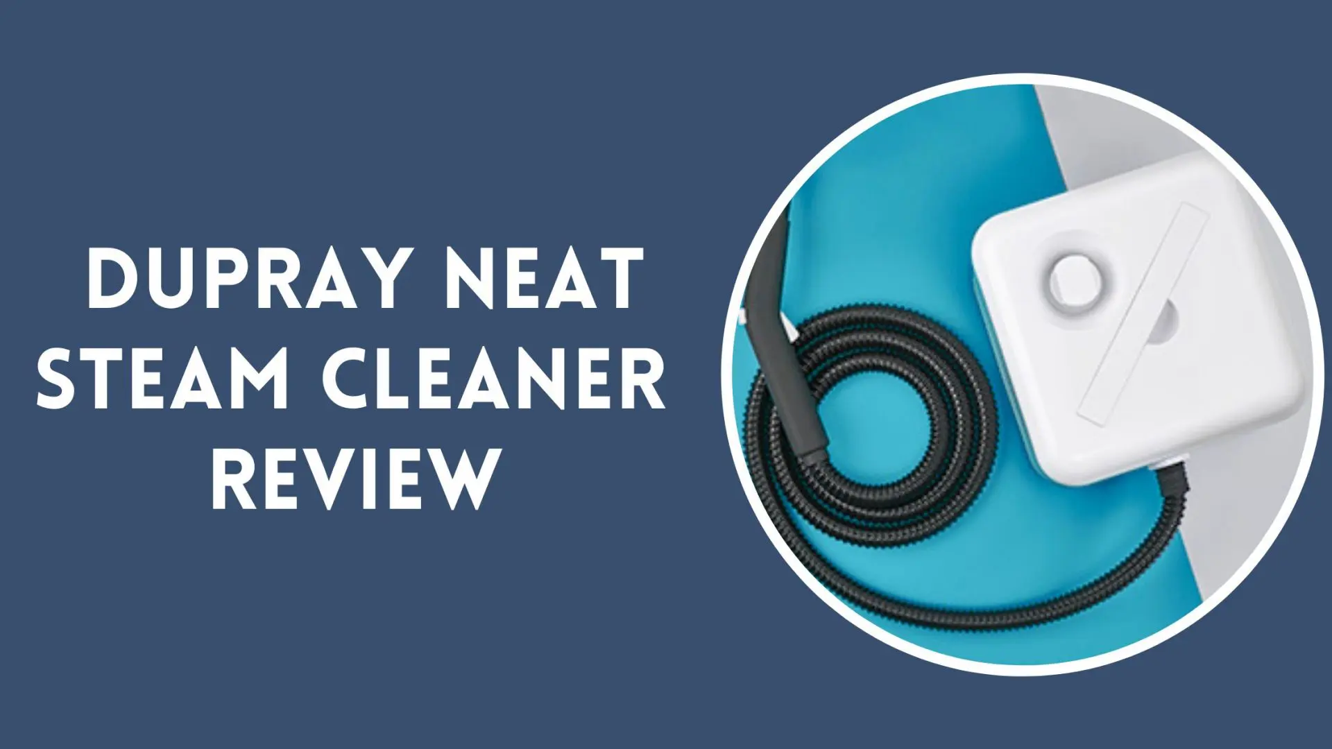 Dupray Neat Steam Cleaner Review