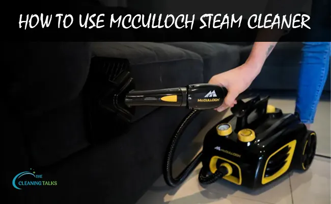 How to Use Mcculloch Steam Cleaner Like A Pro!