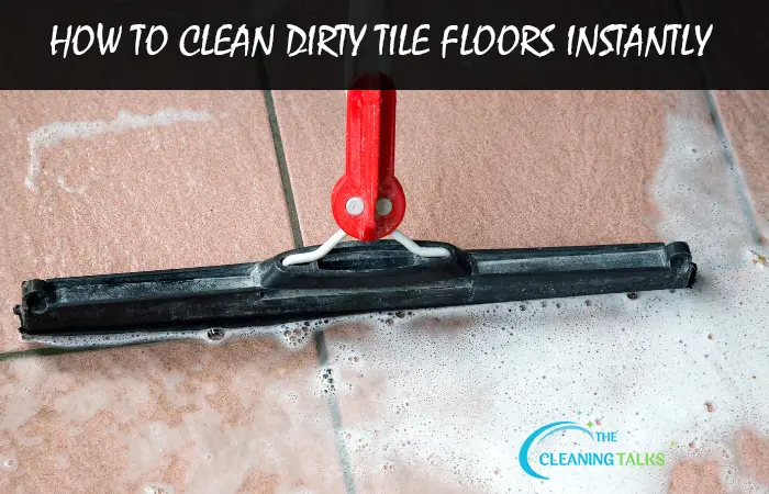 How to Clean Dirty Tile Floors