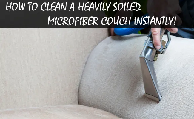 How to Clean a Heavily Soiled Microfiber Couch Instantly!