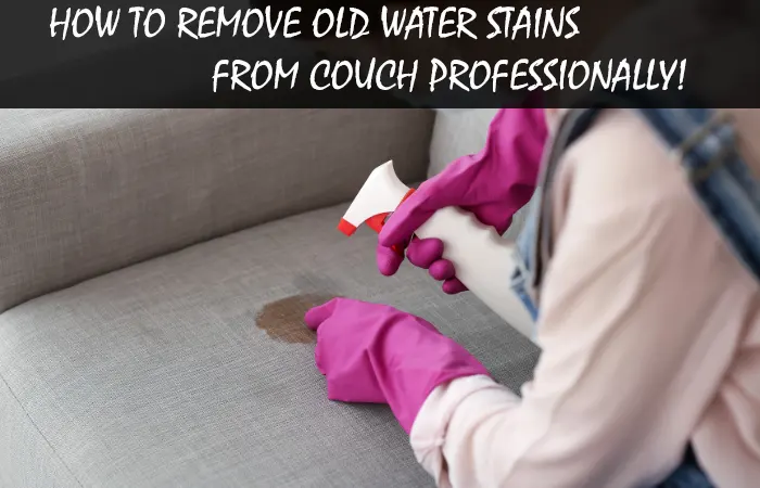 How to Remove Water Stains form Couch